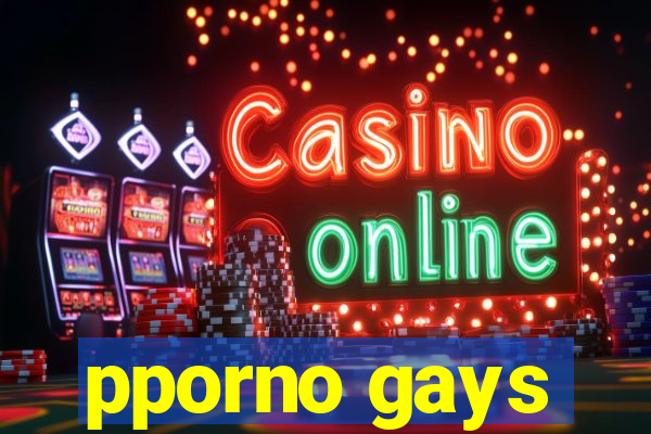 pporno gays